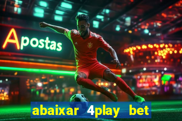 abaixar 4play bet baixar app